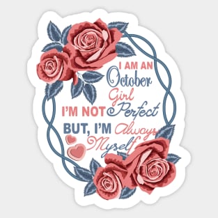 I Am An October Girl, I Am Not Perfect But I Am Always Myself Sticker